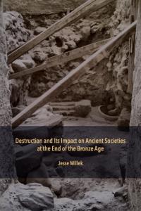 Cover for Destruction and Its Impact on Ancient Societies at the End of the Bronze Age